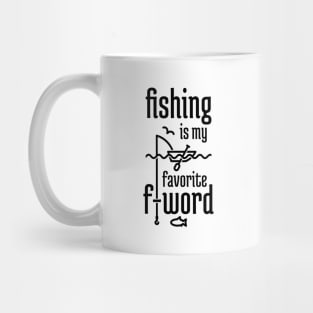 Fishing is My Favorite F-word Mug